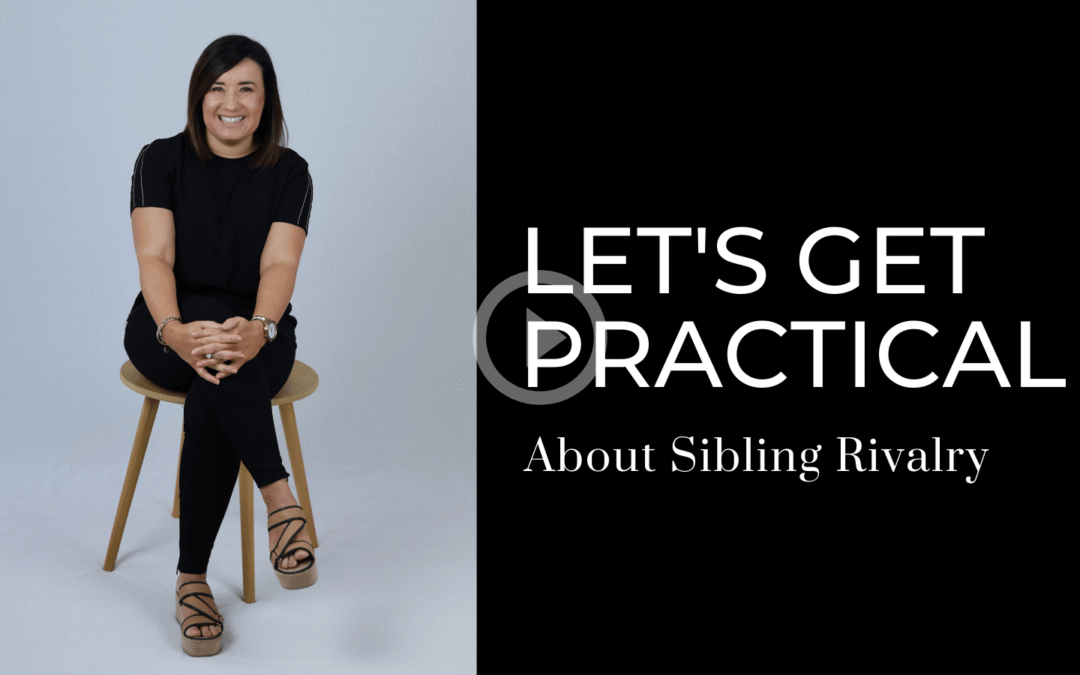 Let’s Get Practical: About Sibling Rivalry