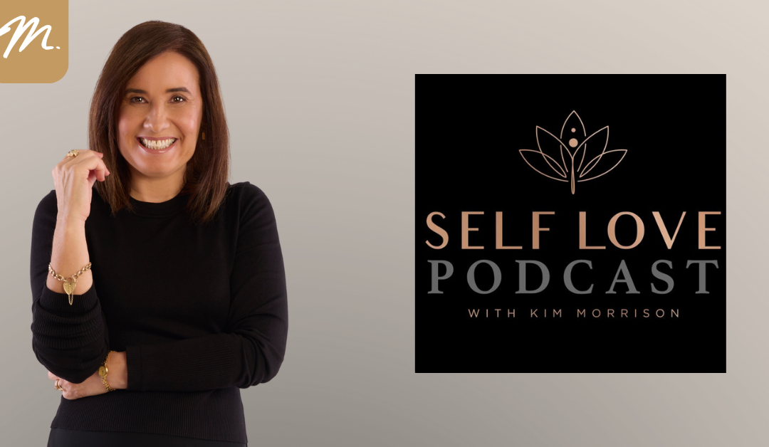 Parenting Tweens and Teens: On the Self Love Podcast with Kim Morrison